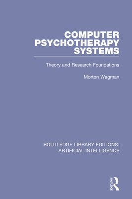 Computer Psychotherapy Systems: Theory and Research Foundations by Wagman, Morton