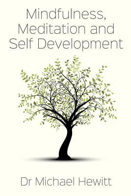 Mindfulness, meditation and self-development by Hewitt, Michael