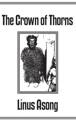The Crown of Thorns by Asong, T. Linus