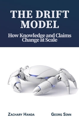 The Drift Model: How Knowledge and Claims Change at Scale by Sinn, Georg