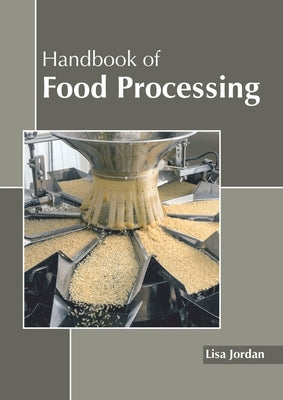 Handbook of Food Processing by Jordan, Lisa