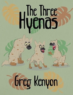 The Three Hyenas by Kenyon, Greg