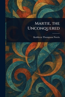 Martie, the Unconquered by Norris, Kathleen Thompson