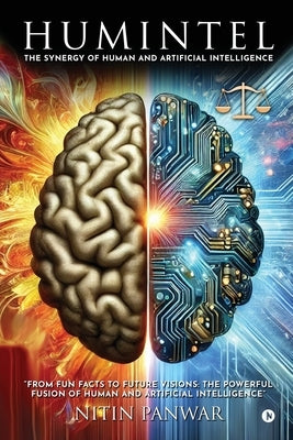 HumIntel: The Synergy of Human and Artificial Intelligence: A PARADIGM SHIFT by Nitin Panwar