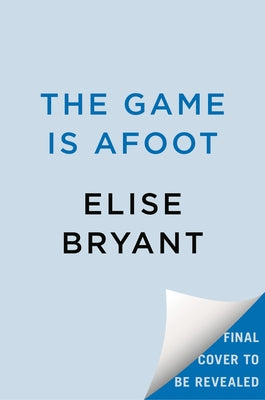 The Game Is Afoot by Bryant, Elise