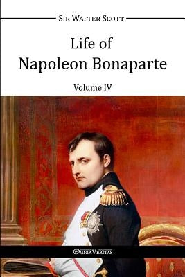 Life of Napoleon Bonaparte IV by Scott, Walter