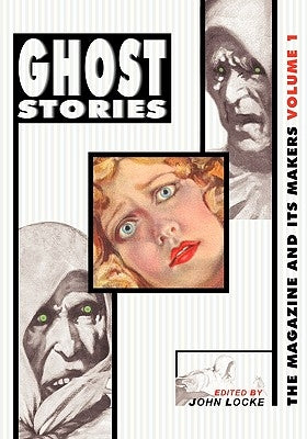 Ghost Stories: The Magazine and Its Makers: Vol 1 the Magazine and Its Makers: Vol 1 by Locke, John