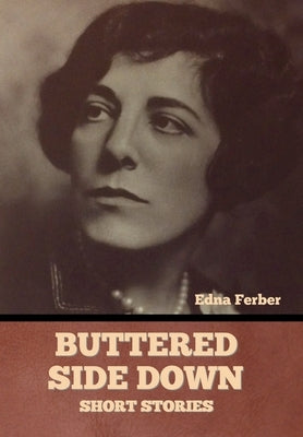 Buttered Side Down - Short Stories by Ferber, Edna