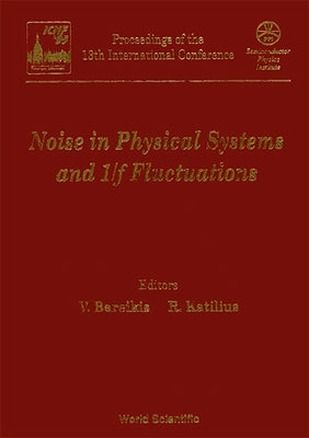 Noise in Physical Systems and 1/F Fluctuations - Proceedings of the 13th International Conference by Bareikis, Vytautas
