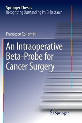 An Intraoperative Beta-Probe for Cancer Surgery by Collamati, Francesco