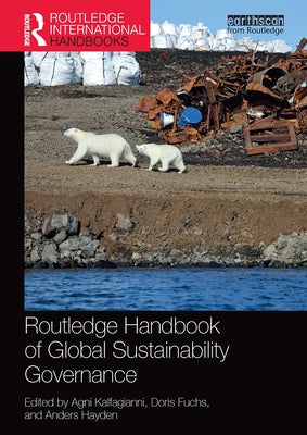 Routledge Handbook of Global Sustainability Governance by Kalfagianni, Agni