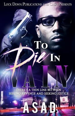 To Die In Vain: There's a Thin Line Between Seeking Revenge and Seeking Justice by Asad