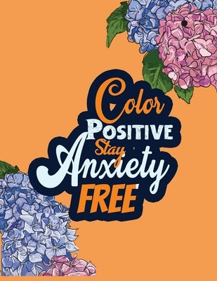Color Positive Stay Anxiety Free: Stress Relieving Creative Fun Drawings for Grownups & Teens to Reduce Anxiety & Relax, 14 Motivating & Creative Art by Studio, Rns Coloring