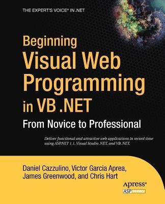 Beginning Visual Web Programming in VB .Net: From Novice to Professional by Hart, Chris