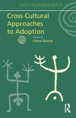 Cross-Cultural Approaches to Adoption by Bowie, Fiona