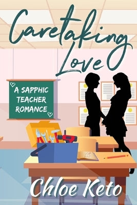 Caretaking Love: A Sapphic Romance Novel by Keto, Chloe