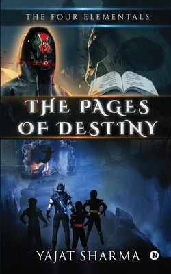The Four Elementals: The Pages of Destiny by Yajat Sharma