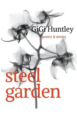 Steel Garden by Huntley, Gigi