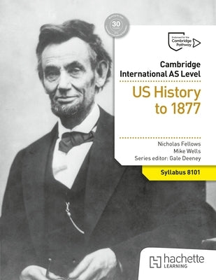 Cambridge International as Level History: Us History to 1877 by Fellows, Nicholas