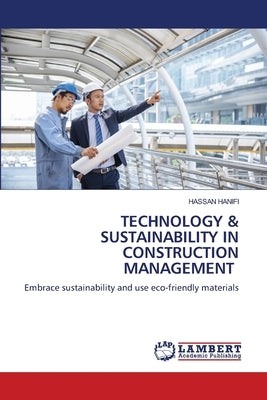 Technology & Sustainability in Construction Management by Hanifi, Hassan
