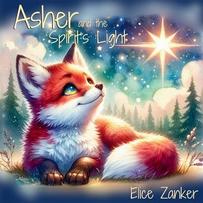 Asher and the Spirit's Light by Zanker, Elice