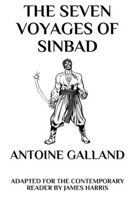 The Seven Voyages of Sinbad: Adapted for the Contemporary Reader by Harris, James