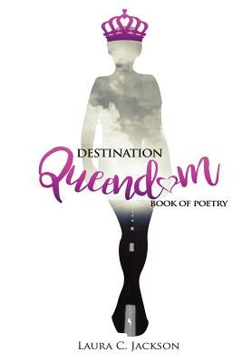 Destination Queendom by Jackson, Laura C.