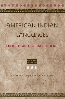 American Indian Languages: Cultural and Social Contexts by Silver, Shirley