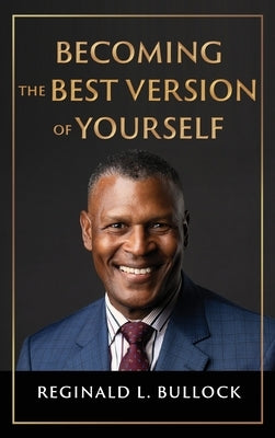 Becoming the Best Version of Yourself by Bullock, Reginald