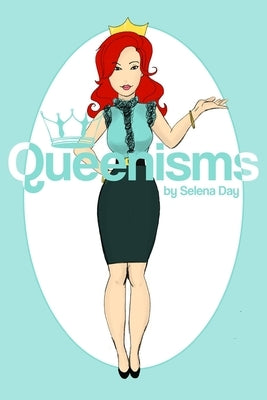 Queenisms By Selena Day: Discovering your inner Queen by Day, Selena F.