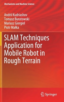 Slam Techniques Application for Mobile Robot in Rough Terrain by Kudriashov, Andrii
