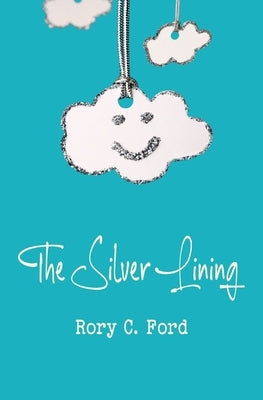 The Silver Lining by Ford, Rory C.