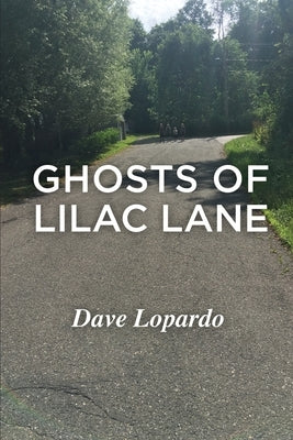 Ghosts of Lilac Lane by Lopardo, Dave