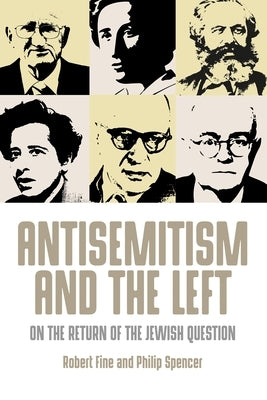 Antisemitism and the Left: On the Return of the Jewish Question by Fine, Robert
