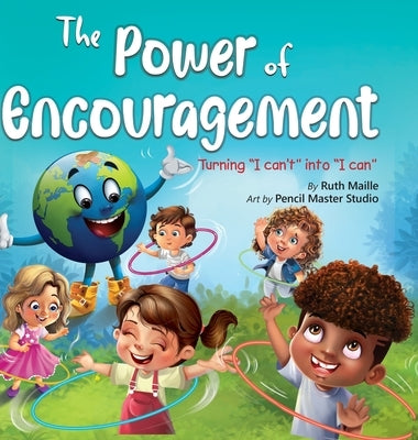 The Power of Encouragement: Turning "I Can't" into "I Can" by Maille, Ruth