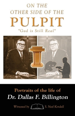 On the Other Side of the Pulpit: God Is Still Real by Kendall, S. Neal