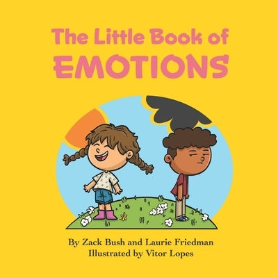 The Little Book of Emotions: Introduction for Children to Emotions, Thoughts, Feelings, Self, Others, Social Skills for Kids Ages 3 10, Preschool, by Friedman, Laurie