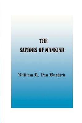 The Saviours of Mankind by Van Buskirk, William R.