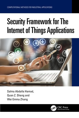 Security Framework for The Internet of Things Applications by Hamad, Salma Abdalla