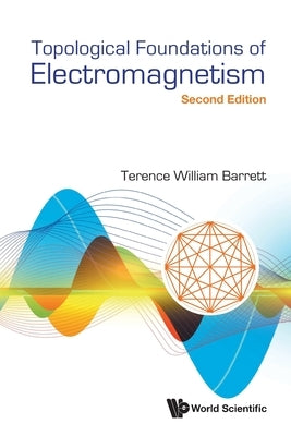 Topolog Found Electromag (2nd Ed) by Barrett Terence William