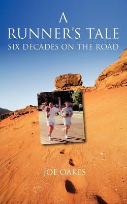 The Runner's Tale Six Decades on the Road by Oakes, Joe A.