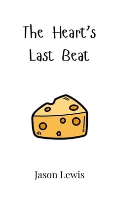 The Heart's Last Beat by Lewis, Jason