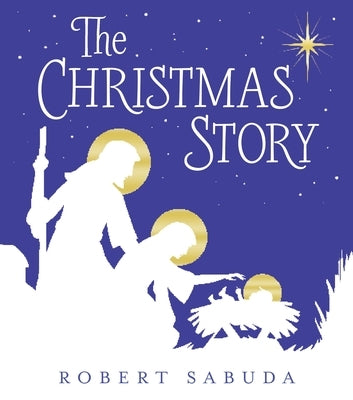 The Christmas Story by Sabuda, Robert