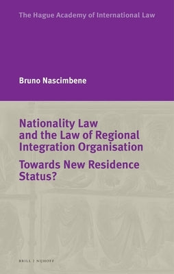 Nationality Law and the Law of Regional Integration Organisation: Towards New Residence Status? by Nascimbene, Bruno