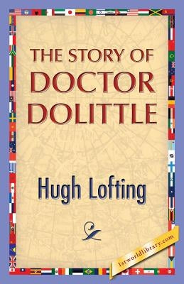 The Story of Doctor Dolittle by Lofting, Hugh