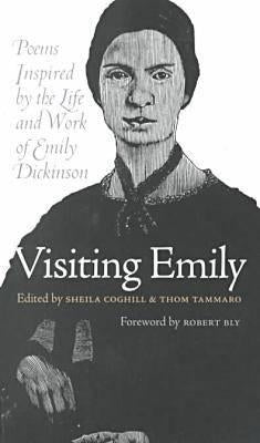 Visiting Emily: Poems Inspired by the Life and Work of Emily Dickinson by Coghill, Sheila