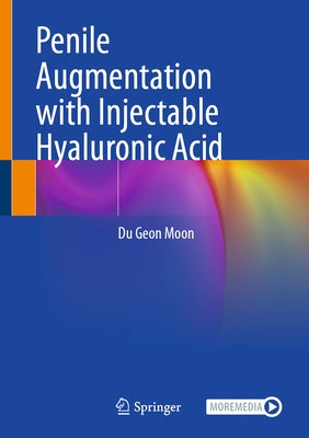 Penile Augmentation with Injectable Hyaluronic Acid by Moon, Du Geon
