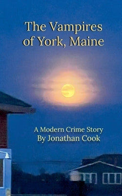 The Vampires of York, Maine by Cook, Jonathan