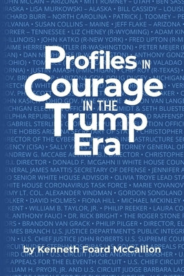 Profiles in Courage in the Trump Era by McCallion, Kenneth Foard