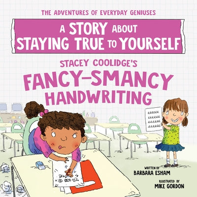 Stacey Coolidge's Fancy-Smancy Handwriting: A Story about Staying True to Yourself by Esham, Barbara